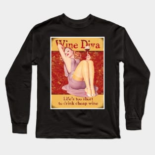 Wine Diva,Life's too short to drink cheap Wine Long Sleeve T-Shirt